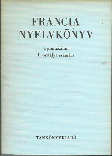 Francia nyelvknyv a gimnzium I. osztlya szmra
