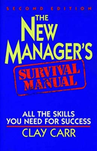Clay Carr - The New Manager's Survival Manual