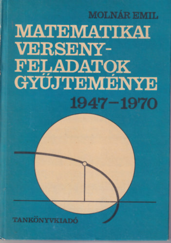 Matematikai versenyfeladatok gyjtemnye 1947-1970