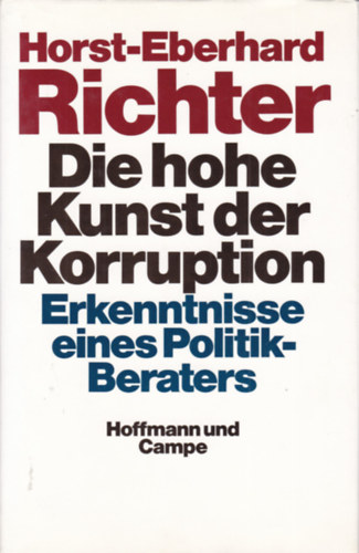 Die Hohe Kunst der Korruption - Erkenntnisse eines Politik-Beraters (A korrupci magasiskolja - nmet nyelv)