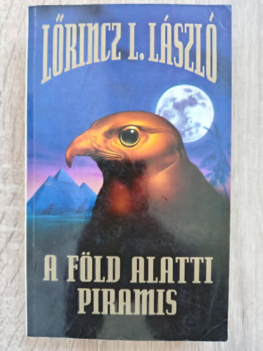 Lrincz L. Lszl  (Leslie L. Lawrence) - A fld alatti piramis (A piramis Science fiction sorozat 1. rsze)