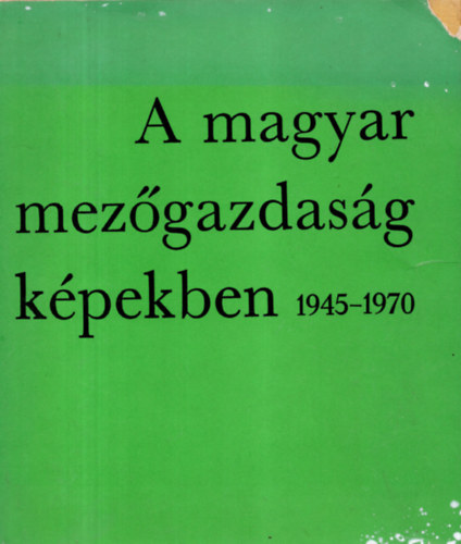 A magyar mezgazdasg kpekben 1945-1970