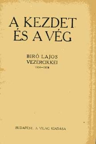B�r� Lajos - A kezdet �s a v�g - B�r� Lajos vez�rcikkei 1914-1918