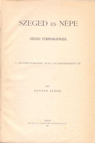 Szeged s npe - Szeged ethnographija ("Dugonics-Trsasg", 1901)