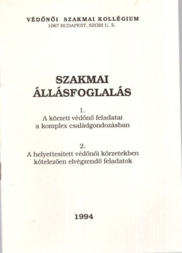 Szakmai llsfoglals 1. A krzeti vdn feldatai a komplex csaldgondozsban, 2. A helyettestett vdni krzetekben ktelezen elvgzend feladatok - Vdni szakmai Kollgium 1994