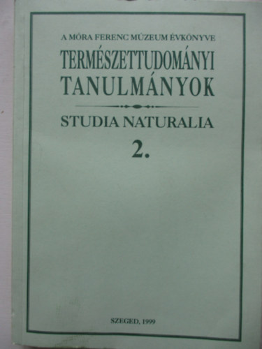 A Mra Ferenc Mzeum vknyve 1999 - Termszettudomnyi Tanulmnyok Studia Naturalia 2.