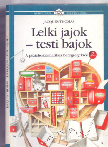 Lelki jajok - testi bajok - A pszichoszomatikus betegsgekrl 2. (Htkznapi pszicholgia - Barka Ferenc illusztrciival)