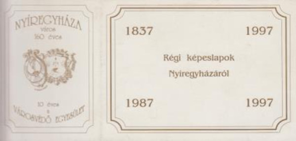 Nyregyhza - Rgi kpeslapok Nyregyhzrl 1837-1997