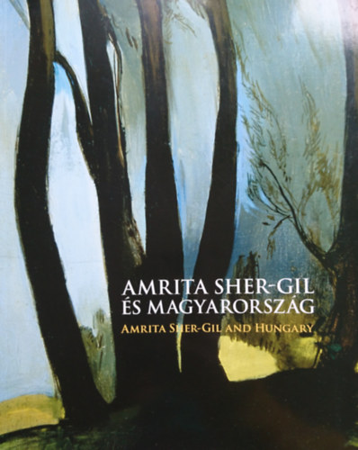 Amrita Sher-Gil s Magyarorszg - Amrita Sher-Gil and Hungary