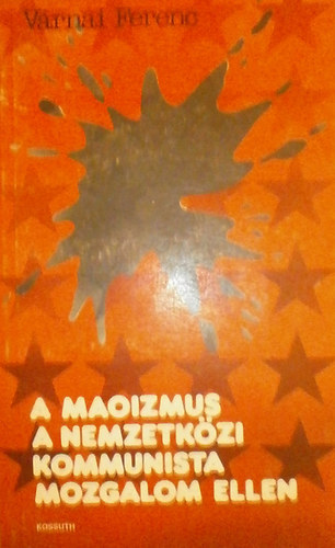 V�rnai Ferenc - A maoizmus a nemzetk�zi kommunista mozgalom ellen