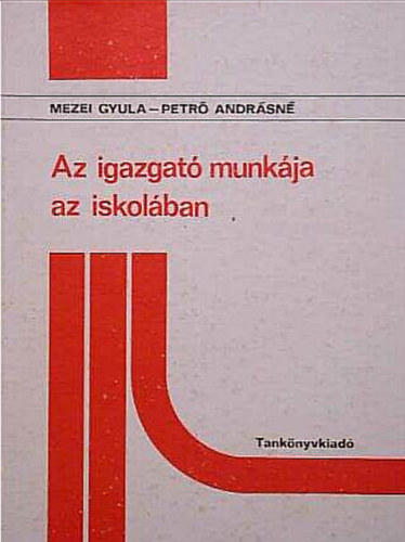 Petr� Andr�sn� Mezei Gyula - Az igazgat� munk�ja az iskol�ban