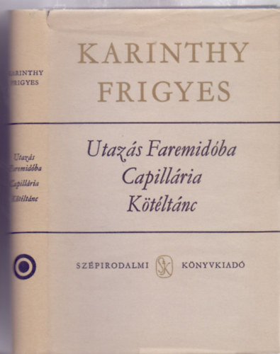 Utazs Faremidba / Capillria / Ktltnc (Karinthy Frigyes sszegyjttt Mvei)