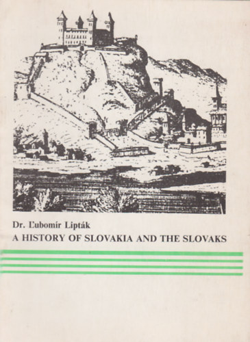 A history of Slovakia and and the Slovaks