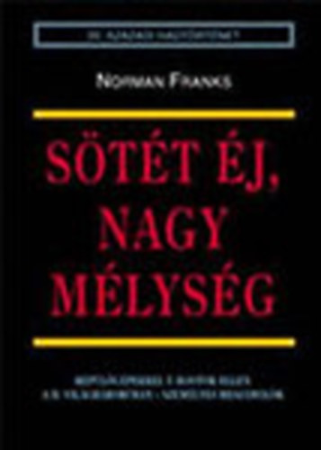 Norman Franks - S�t�t �j, nagy m�lys�g (20. sz�zadi hadt�rt�net) - Rep�l�g�pekkel az U-Bootok ellen a II. vil�gh�bor�ban - Szem�lyes besz�mol�k