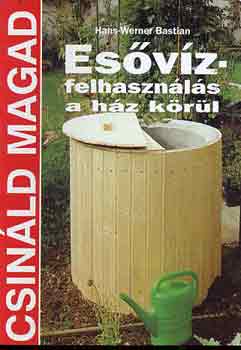 Esvz-felhasznls a hz krl (Csinld magad!)