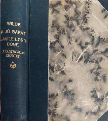 Oscar Wilde - A jó barát - Savile lord bűne (egybekötve) - Oscar Wilde válogatott művei