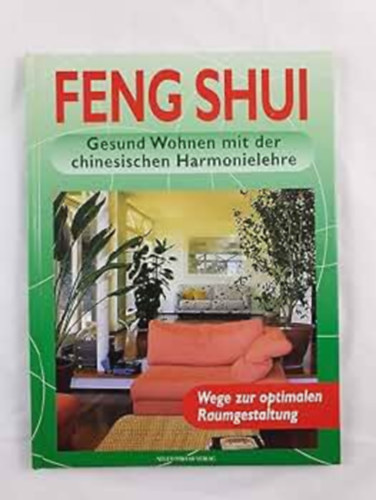 Feng shui - Gesund wohnen mit der chinesischen harmonielehre