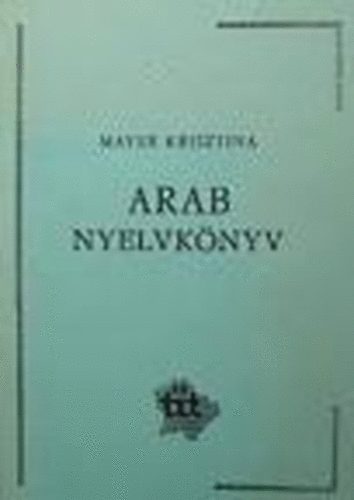 Mayer Krisztina - Arab nyelvknyv