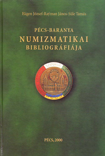 Hgen-Rayman-Sle - Pcs-Baranya Numizmatikai bibliogrfija