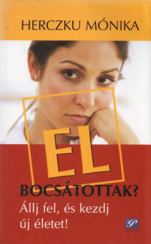 Elbocstottak? - llj fel, s kezdj j letet!