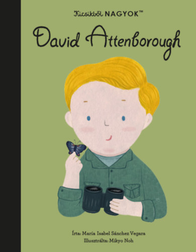 Mara Isabel Sanchez Vegara - Kicsikbl NAGYOK - David Attenborough