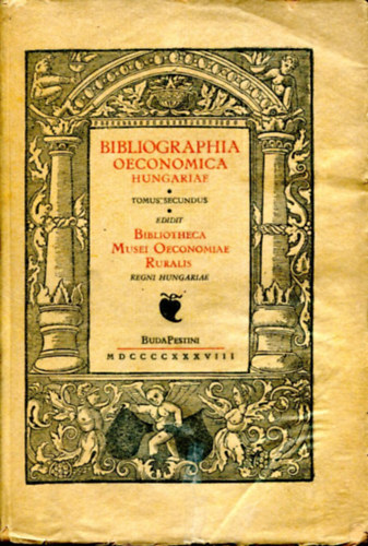 Bibliographia Litterarum Hungariae Oeconomiarum Tomus II. (A magyar gazdasgi irodalom knyvszete (1806-1830)