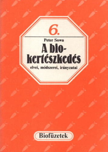 A biokertszkeds elvei, mdszerei, irnyzatai (biofzetek) 6.