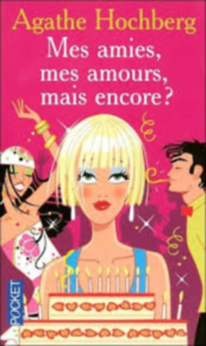 Agathe Hochberg - Mes amies, mes amours, mais encore?