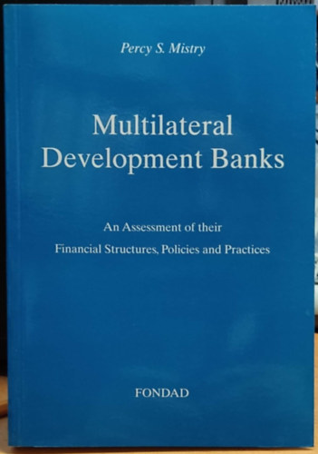 Multilateral Development Banks An Assessment of their Financial Structures, Policies and Practices