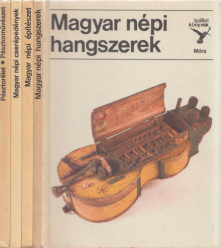 4 db Kolibri K�nyv: Magyar n�pi hangszerek + Magyar n�pi �p�t�szet + Magyar n�pi cser�ped�nyek + P�sztor�let, p�sztorm�v�szet