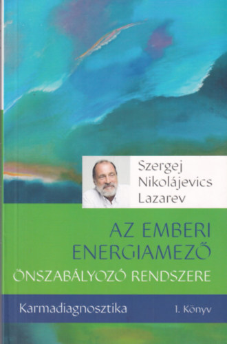 Szergej Lazarev - Karmadiagnosztika I. - Az emberi energiamez nszablyoz rendszere