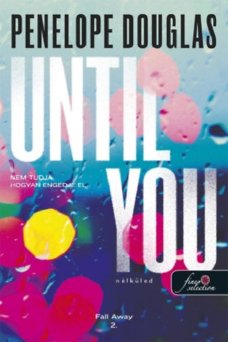 Until You - N�lk�led - Fall Away 2.