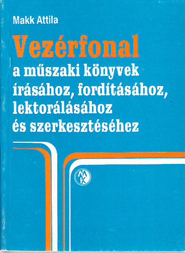 Vez�rfonal a m�szaki k�nyvek �r�s�hoz, ford�t�s�hoz, lektor�l�s�hoz �s szerkeszt�s�hez