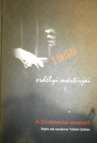 1956 Erd�lyi m�rt�rjai I. - A Szoboszlai-csoport