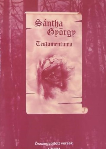 Sntha Gyrgy Testamentuma I.-II. - sszegyjttt versek