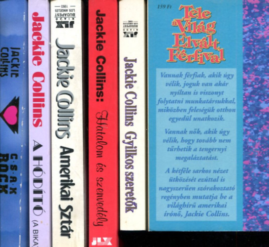 6 db Jackie Collins k�tet: Amerikai szt�r - Hatalom �s szenved�ly - Csak rock - A h�d�t� - Gyilkos szeret�k - Tele a vil�g elv�lt f�rfival