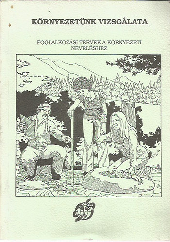 K�rnyezet�nk vizsg�lata (Foglalkoz�si tervek a k�rnyezeti nevel�shez)