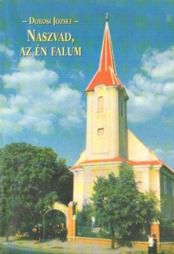 Dobosi Jzsef - Naszvad, az n falum