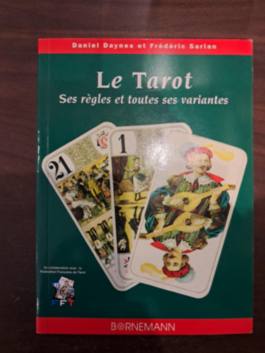 Le Tarot : ses regles et toutes ses variantes (A tarot szablyai s vltozatai francia nyelven)