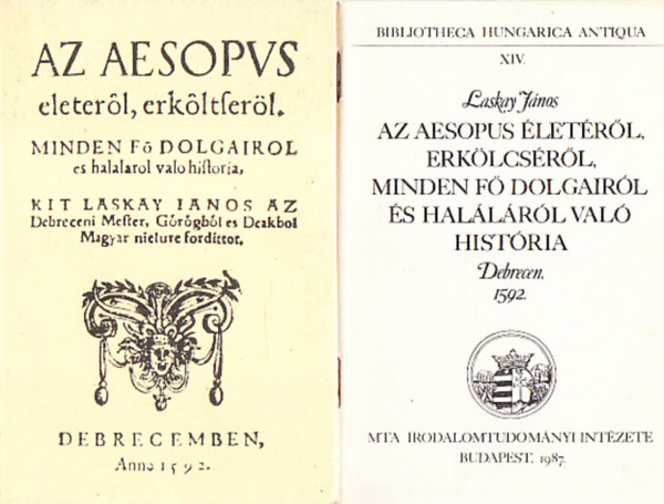 Az Aesopus letrl, erklcsrl, minden f dolgairl s hallrl val histria (Bibliotheca Hungarica Antiqua XIV.)