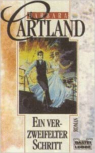 Barbara Cartland - Ein verzweifelter Schritt (Bastei Lübbe Taschenbuch Band 12665)