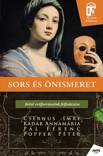 Dr. K�d�r Annam�ria, P�l Ferenc, Popper P�ter Csernus Imre - Sors �s �nismeret -  Bels� er�forr�saink felfedez�se