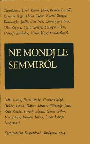 Sz�pirodalmi K�nyvkiad� - Ne mondj le semmir�l (tizenh�rom k�lt�...)