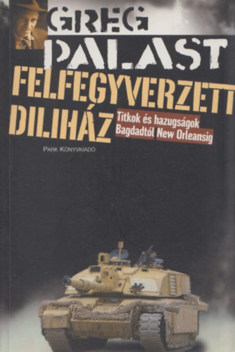 Felfegyverzett dilihz - Titkok s hazugsgok Bagdadtl New Orleansig