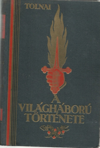 A vilghbor trtnete 1914-1918 I. ktet (Tolnai)