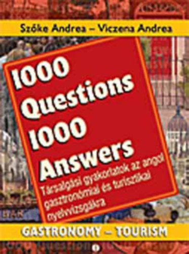 1000 Questions 1000 Answers - Trsalgsi gyakorlatok az angol gasztronmiai s turisztikai nyelvvizsgkra