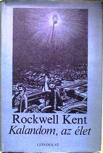Rockwell Kent - Kalandom, az élet