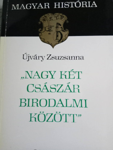 J. jvry Zsuzsanna - "A nagy kt csszr birodalmi kztt"