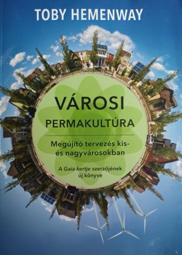 Toby Hemenway - Vrosi permakultra (Megjt tervezs kis- s nagyvrosokban)