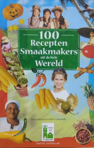100 Recepten Smaakmakers uit de hele Wereld